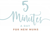 5 Minutes A Day for New Mums